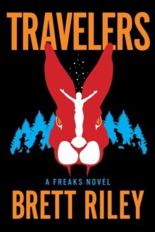 Travelers : A Freaks Novel