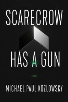 Scarecrow Has a Gun : A Novel