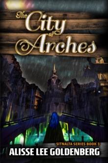 The City of Arches : Sitnalta Series Book 3