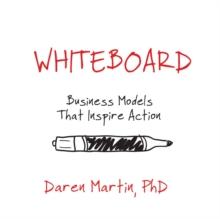 Whiteboard : Business Models That Inspire Action