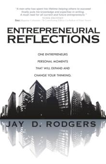 Entrepreneurial Reflections : One Entrepreneur's personal moments that will expand and change the way you think