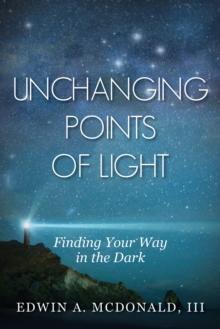 Unchanging Points Of Light : Finding Your Way In The Dark