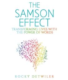 The Samson Effect : Transforming Lives with the Power of Words