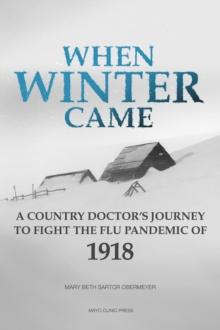 When Winter Came : A country doctor's journey to fight the flu pandemic of 1918