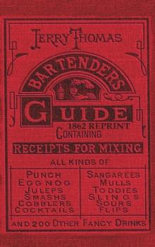 Jerry Thomas Bartenders Guide 1862 Reprint : How to Mix Drinks, or the Bon Vivant's Companion