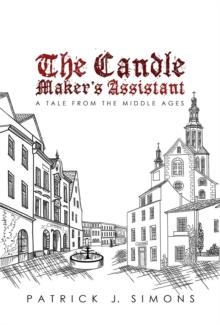 The Candle Maker`s Assistant : A tale from the middle ages