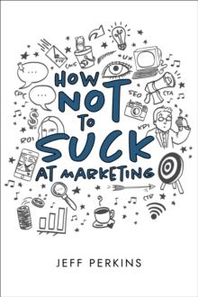 How Not to Suck At Marketing