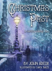 Christmas Past : A Ghostly Winter Tale