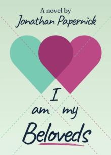 I Am My Beloveds : A Novel