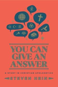 You Can Give An Answer : A Study in Christian Apologetics