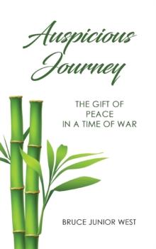 Auspicious Journey : The Gift of Peace in a Time of War