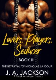 Lovers, Players, Seducer Book III The Betrayal of Nicholas La Cour