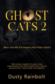 Ghost Cats 2 : More Afterlife Encounters with Feline Spirits