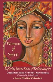 Women of Spirit : Exploring Sacred Paths of Wisdom Keepers