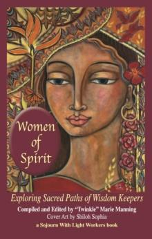 Women of Spirit : Exploring Sacred Paths of Wisdom Keepers