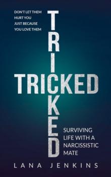 Tricked : Surviving Life With a Narcissistic Mate