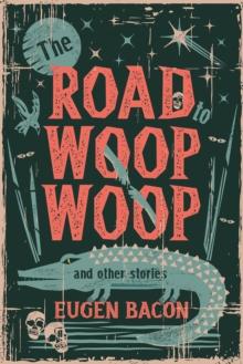 The Road to Woop Woop and Other Stories