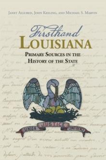 Firsthand Louisiana : Primary Sources in the History of the State