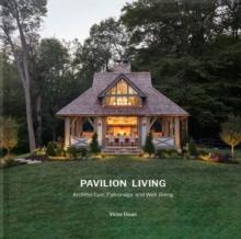 Pavilion Living : Architecture, Patronage, and Well-Being