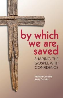 By Which We Are Saved : Sharing the Gospel with Confidence