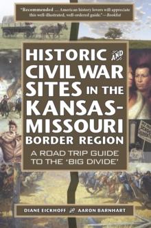 Historic and Civil War Sites in the Kansas-Missouri Border Region: A Road Trip Guide to the 'Big Divide'