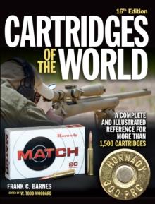 Cartridges of the World, 16th Edition : A Complete and Illustrated Reference for Over 1,500 Cartridges