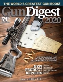 Gun Digest 2020, 74th Edition : The World's Greatest Gun Book!