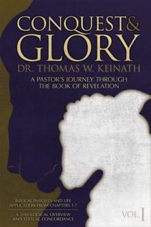 Conquest & Glory : A Pastor's Journey Through THE BOOK OF REVELATION