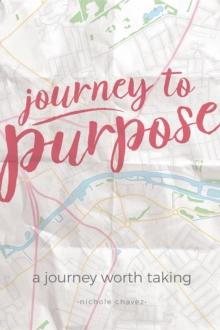 Journey to Purpose : A Journey Worth Taking