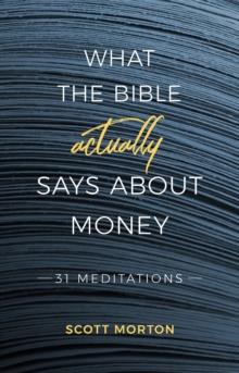 What the Bible Actually Says About Money : 31 Meditations