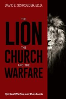 The Lion, the Church, and the Warfare : Spiritual Warfare and the Church