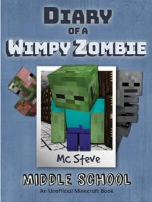 Diary of a Minecraft Wimpy Zombie Book 1 : Middle School (Unofficial Minecraft Series)