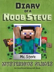 Diary of a Minecraft Noob Steve Book 2 : Mysterious Slimes (Unofficial Minecraft Series)