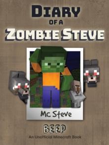 Diary of a Minecraft Zombie Steve Book 1 : Beep (Unofficial Minecraft Series)