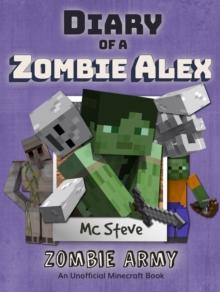 Diary of a Minecraft Zombie Alex Book 2 : Zombie Army (Unofficial Minecraft Series)