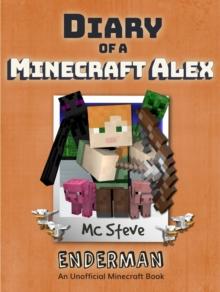 Diary of a Minecraft Alex Book 2 : Enderman (Unofficial Minecraft Series)