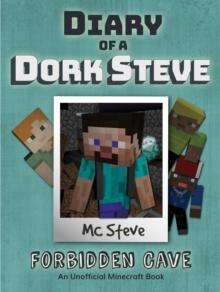 Diary of a Minecraft Dork Steve Book 1 : Forbidden Cave (Unofficial Minecraft Series)