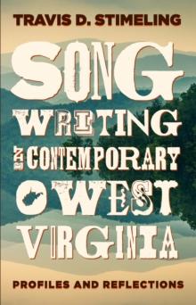 Songwriting in Contemporary West Virginia : Profiles and Reflections