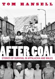 After Coal : Stories of Survival in Appalachia and Wales