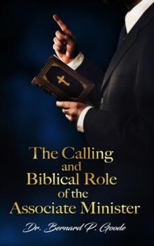 The Calling and Biblical Role of the Associate Minister : "God's Servant, Doing God's Work, God's Way, By God's Power"