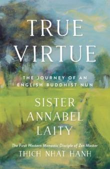 True Virtue : The Autobiography of a Western Buddhist Nun