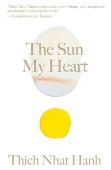 The Sun My Heart : The Companion to The Miracle of Mindfulness