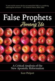 False Prophets Among Us : A Critical Analysis of the New Apostolic Reformation