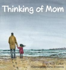 Thinking of Mom : A Children's Picture Book about Coping with Loss