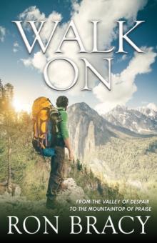 Walk On : From The Valley Of Despair To The Mountaintop Of Praise