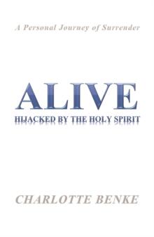 Alive : Hijacked by the Holy Spirit