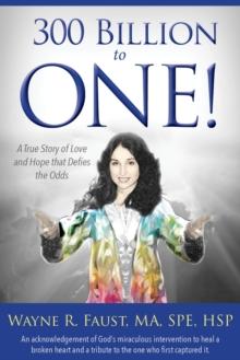 300 Billion to One : A true story of love and hope that defies the odds