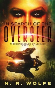 The Chronicles Of Lennox : Book I In Search Of The Overseer