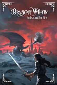 Dragons Within : Embracing Her Fire