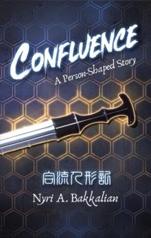 Confluence : A Person-Shaped Story